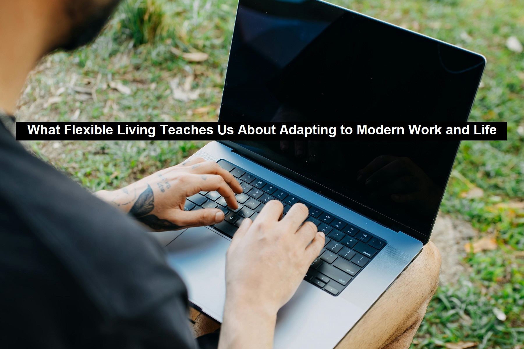 Adapting to Modern Work and Life